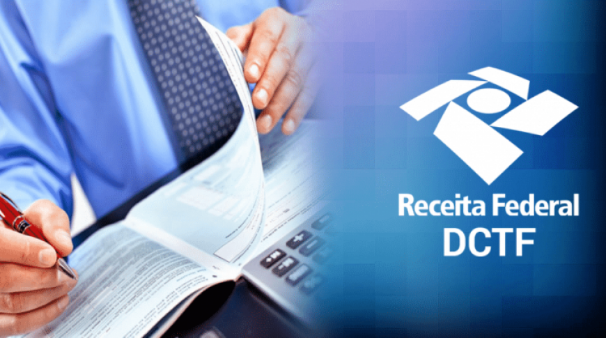 RECEITA FEDERAL ALTERA REGRAS DA DCTF E DCTFWEB - RETENÇÕES FEDERAIS