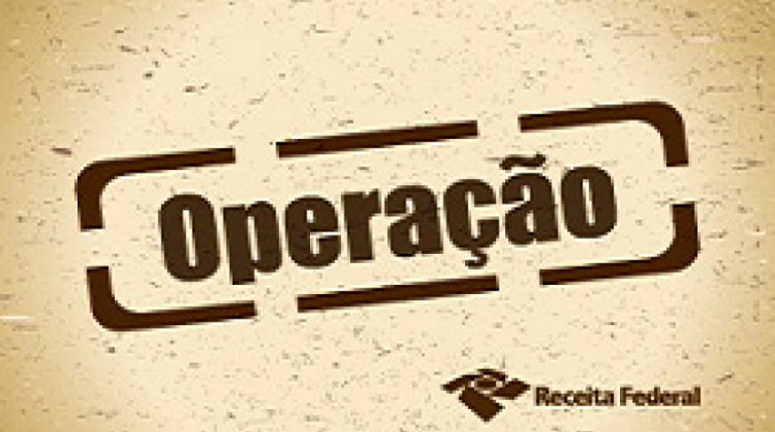 RECEITA FEDERAL EXECUTA OPERAÇÃO DE COMBATE A FRAUDES FISCAIS ESTRUTURADAS